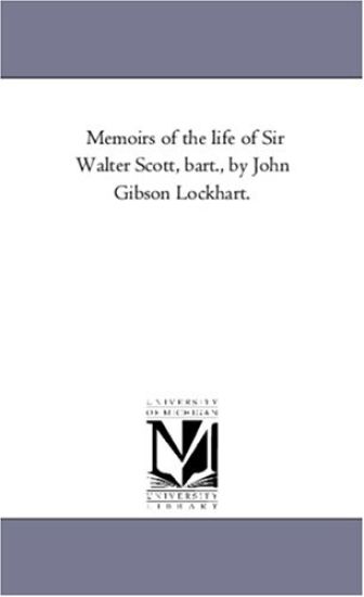 Memoirs of the Life of Sir Walter Scott, Bart., by John Gibson Lockhart.Vol. 5