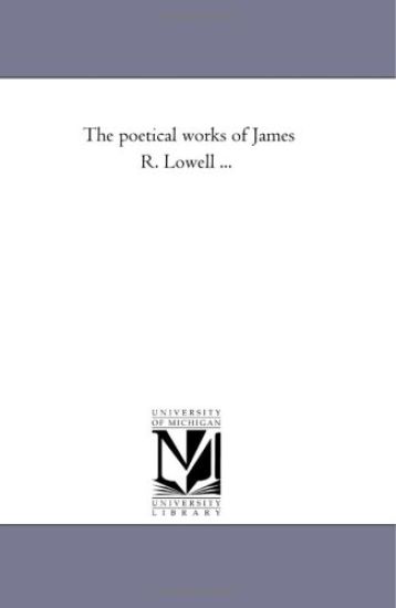 The Poetical Works of James R. Lowell Avol. 2