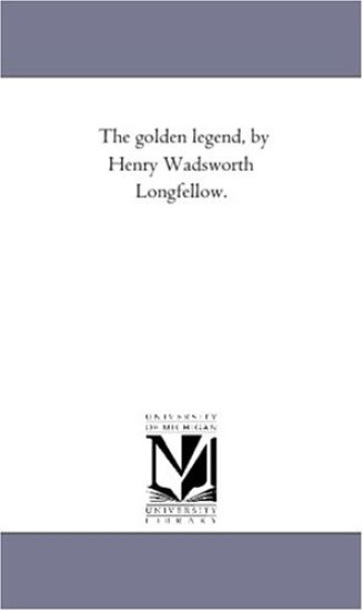 The Golden Legend, by Henry Wadsworth Longfellow.