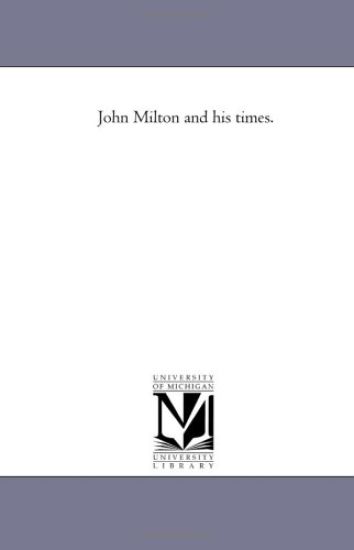 John Milton and His Times.
