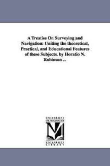 A Treatise On Surveying and Navigation
