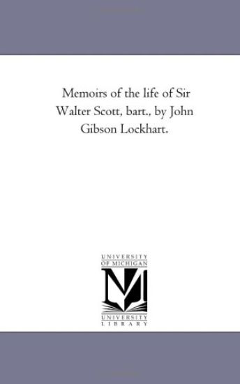 Memoirs of the Life of Sir Walter Scott, Bart., by John Gibson Lockhart.Vol. 2