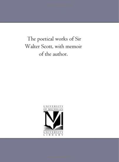 The Poetical Works of Sir Walter Scott, with Memoir of the Author. Vol. 1