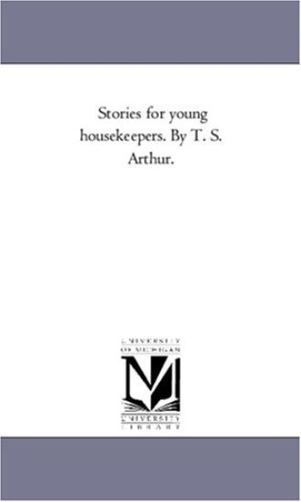 Stories For Young Housekeepers. by T. S. Arthur.