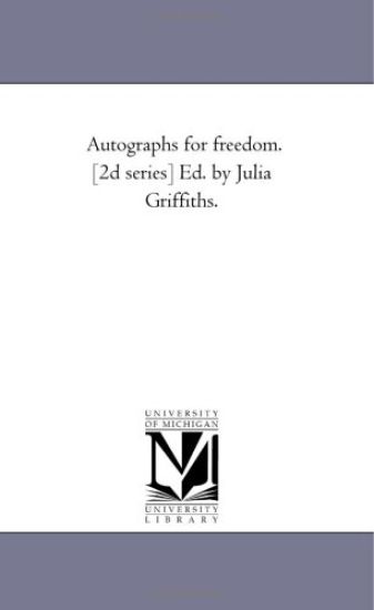 Autographs For Freedom. [2D Series] Ed. by Julia Griffiths.
