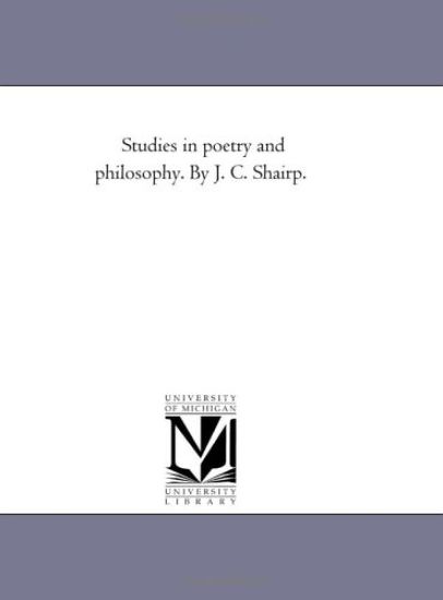 Studies in Poetry and Philosophy. by J. C. Shairp.