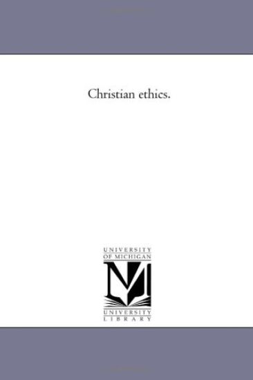 Christian Ethics. Vol. 1; History of Ethics.