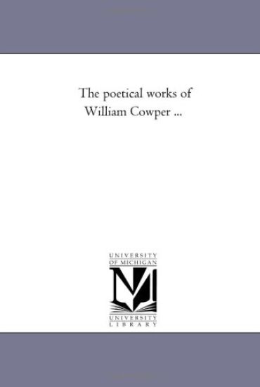 The Poetical Works of William Cowper Avol. 1