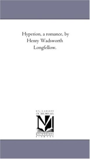 Hyperion, A Romance, by Henry Wadsworth Longfellow.