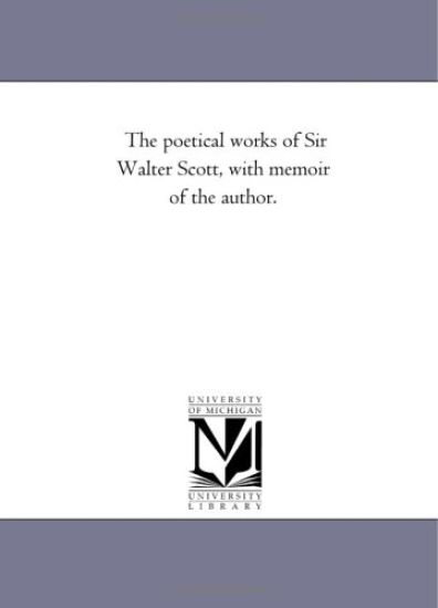 The Poetical Works of Sir Walter Scott, with Memoir of the Author. Vol. 5