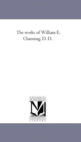 The Works of William E. Channing, D. D. Vol. 2