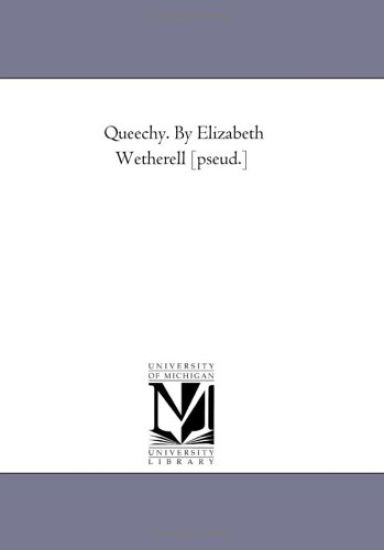 Queechy. by Elizabeth Wetherell [Pseud.]