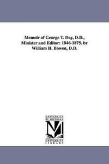 Memoir of George T. Day, D.D., Minister and Editor