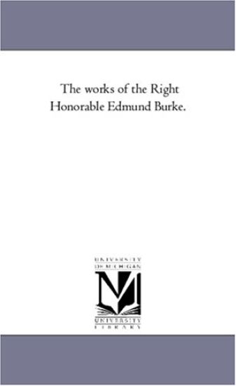 The Works of the Right Honorable Edmund Burke. Vol. 12