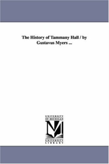 The History of Tammany Hall / by Gustavus Myers ...