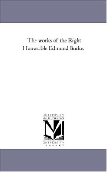 The Works of the Right Honorable Edmund Burke. Vol. 6