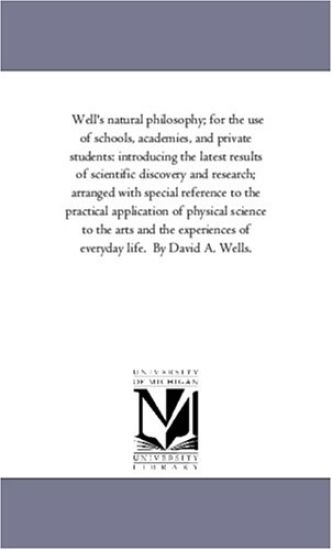Well'S Natural Philosophy; For the Use of Schools, Academies, and Private Students