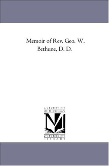 Memoir of Rev. Geo. W. Bethune, D. D.