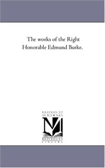 The Works of the Right Honorable Edmund Burke. Vol. 8