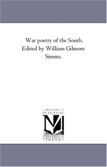 War Poetry of the South. Edited by William Gilmore Simms.