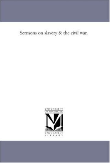 Sermons On Slavery and the Civil War.