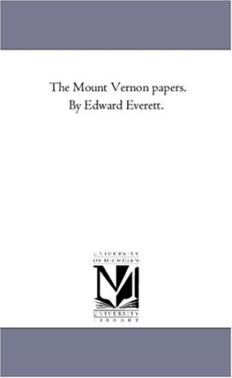 The Mount Vernon Papers. by Edward Everett.