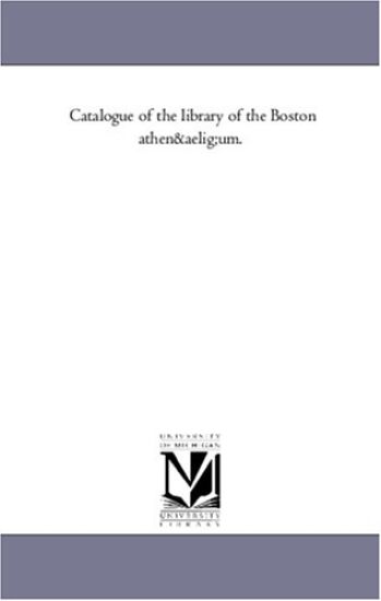 Catalogue of the Library of the Boston Athenuum. Part 5.