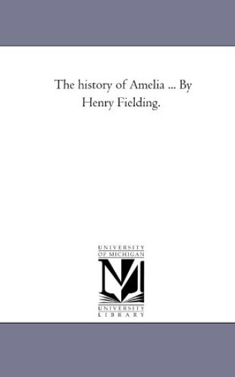 The History of Amelia ... by Henry Fielding.