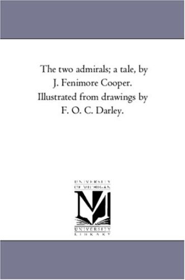 The Two Admirals; A Tale, by J. Fenimore Cooper. Illustrated From Drawings by F. O. C. Darley.