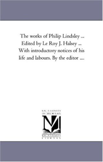 The Works of Philip Lindsley ... Edited by Le Roy J. Halsey ... With introductory Notices of His Life and Labours. by the Editor ....Vol. 3