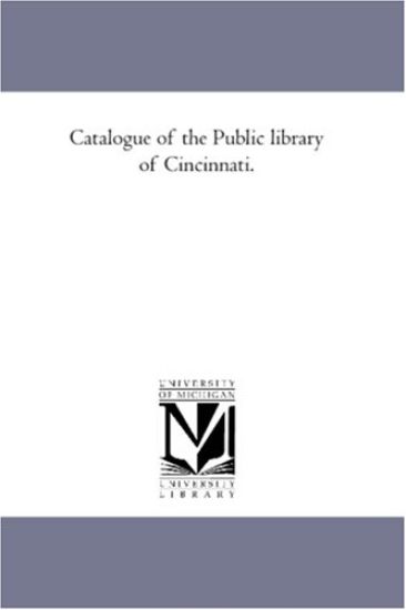 Catalogue of the Public Library of Cincinnati.
