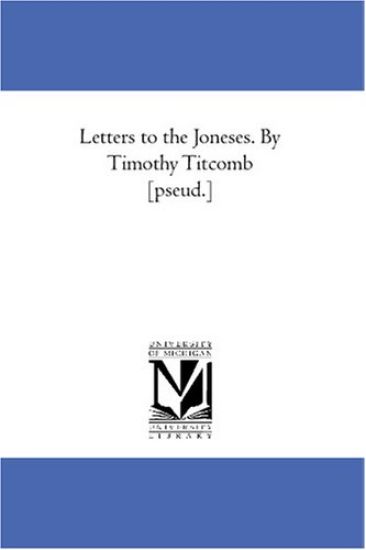 Letters to the Joneses. By Timothy Titcomb [pseud.]