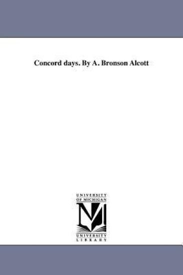 Concord days. By A. Bronson Alcott
