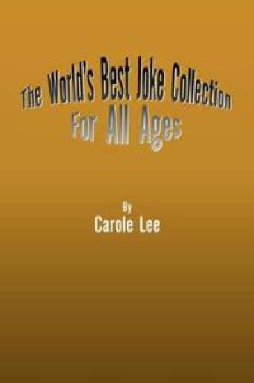 The World's Best Joke Collection for All Ages