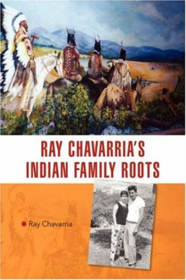 Ray Chavarria's Indian Family Roots