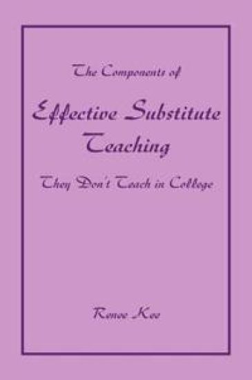 The Components of Effective Substitute Teaching They Don't Teach in College