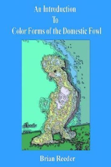 An Introduction to Color Forms of the Domestic Fowl