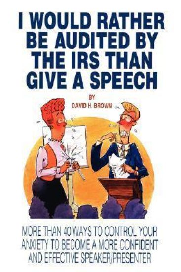 I Would Rather Be Audited by the IRS Than Give a Speech