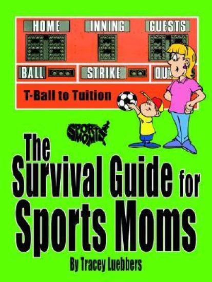 The Survival Guide for Sports Moms