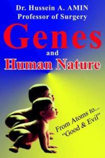 Genes and Human Nature . from Atoms to Good & Evil