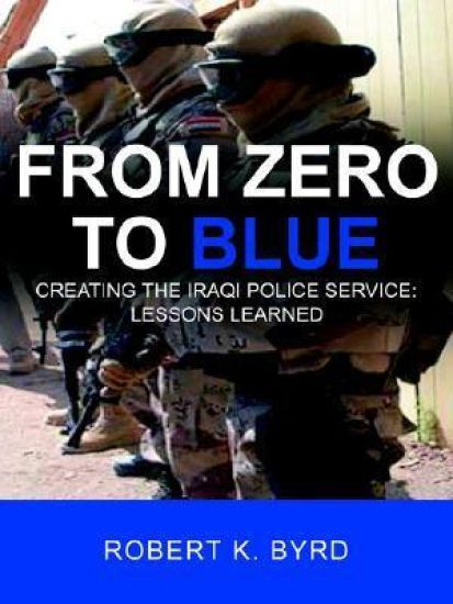 From Zero to Blue, Creating the Iraqi Police Service