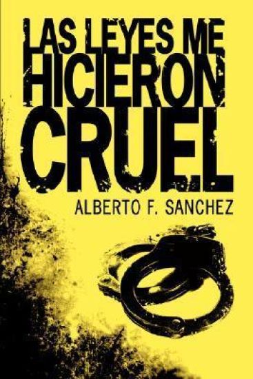 Las Leyes Me Hicieron Cruel