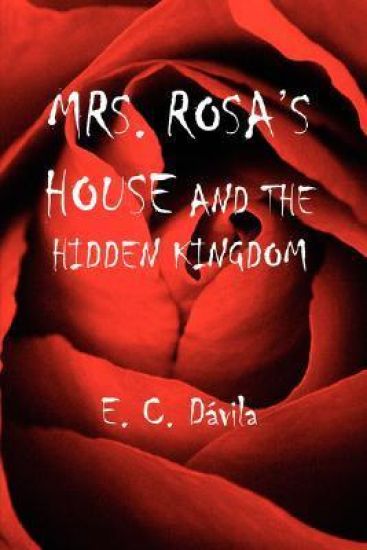 Mrs. Rosa's House and the Hidden Kingdom