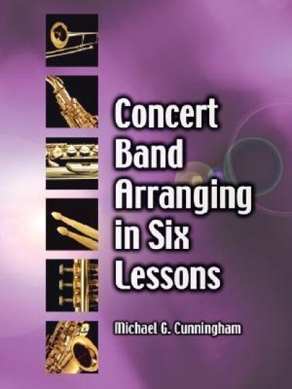 Concert Band Arranging in Six Lessons