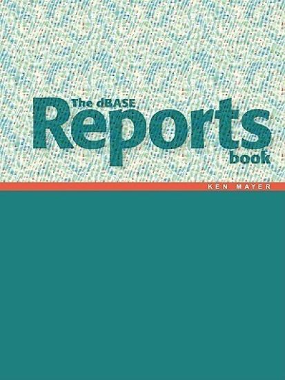 The DBASE Reports Book