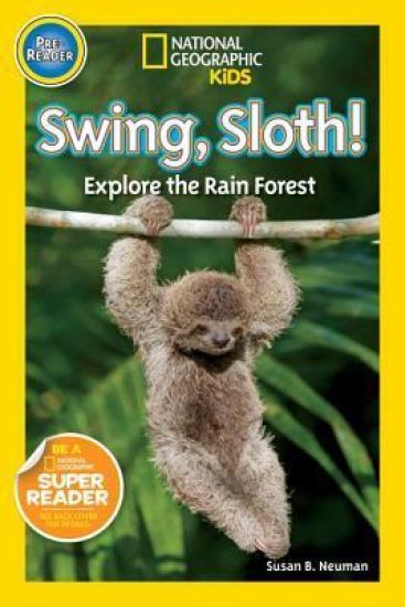 Swing, Sloth! (National Geographic Kids Readers, Pre-Reader): Explore the Rain Forest