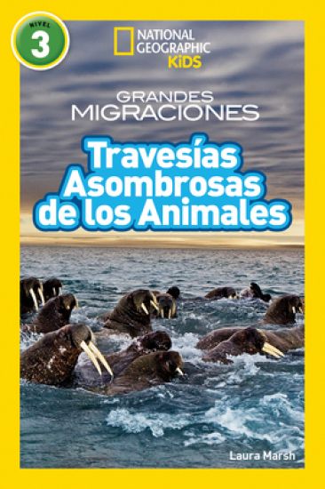National Geographic Readers: GM Travesías Asombrosas de Los Animales (L3)