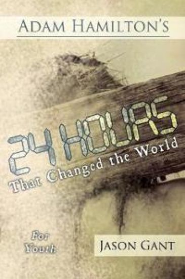 Adam Hamilton's 24 Hours That Changed the World for Children for Youth