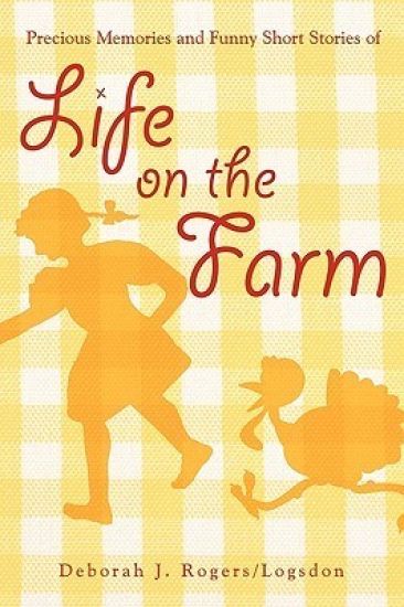 Precious Memories and Funny Short Stories of Life on the Farm