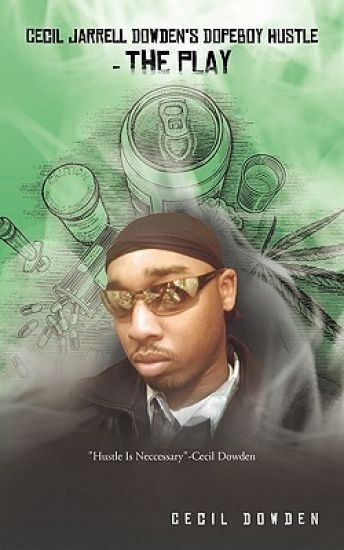Cecil Jarrell Dowden's DopeBoy Hustle- The Play